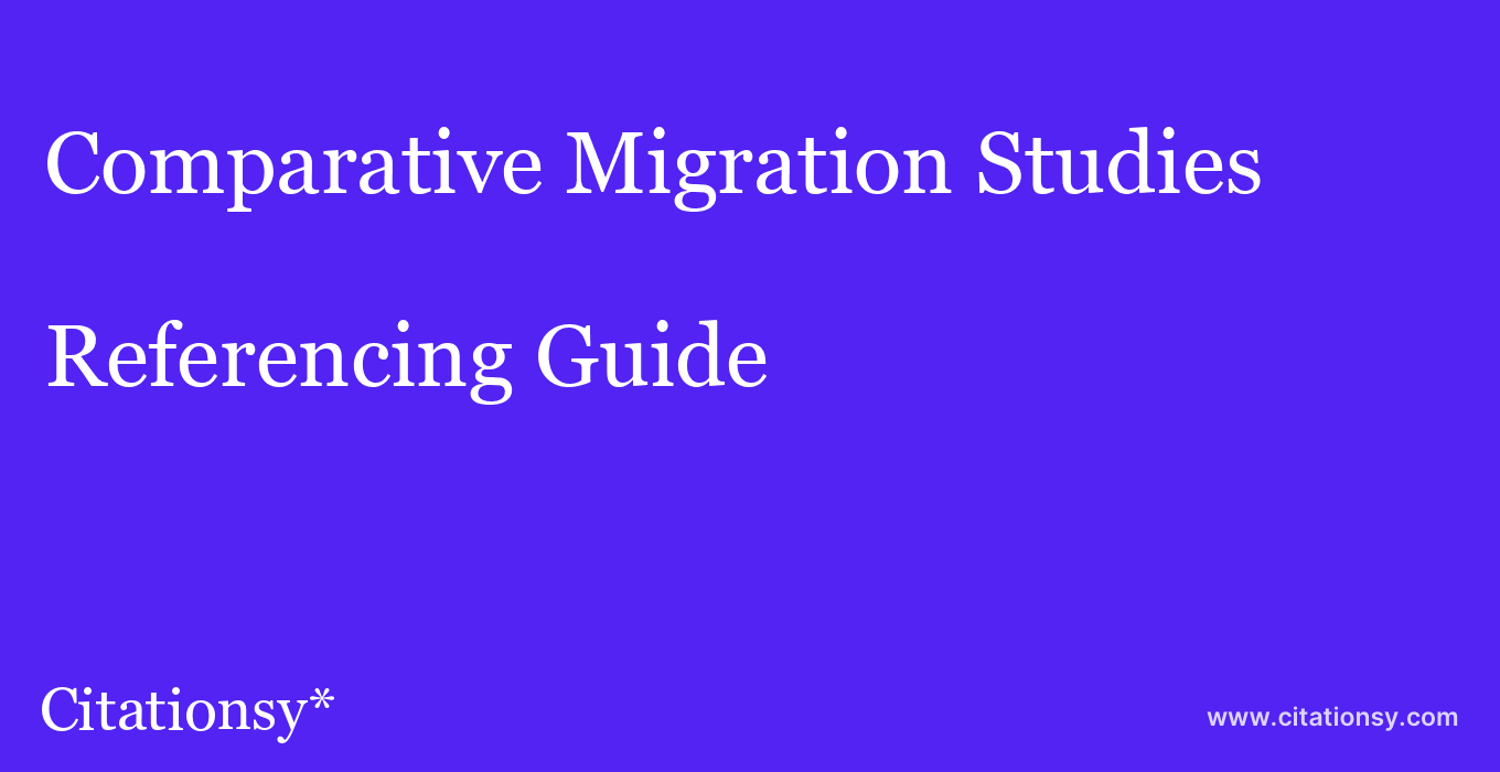 cite Comparative Migration Studies  — Referencing Guide